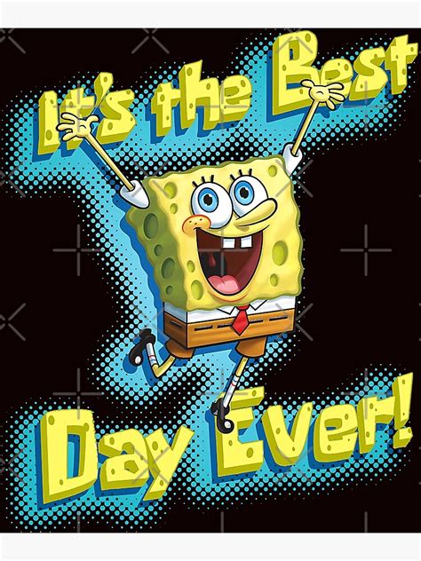 Spongebob Squarepants Its The Best Day Ever Poster For Sale By