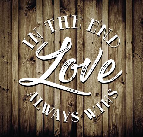 In The End Love Always Wins Cut Ready Svg File Cute Etsy Uk