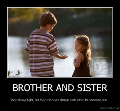 That only exists, in a brother, and a sister. Brother And Sister Fighting Quotes. QuotesGram