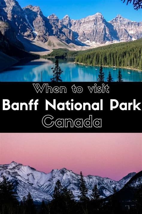 Best Time To Visit Banff National Park Canada Canada Travel Banff