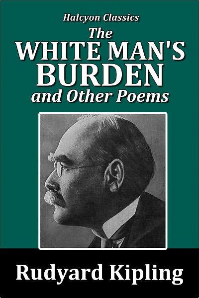 Louis pinnock is a white worker in a chocolate factory, loving husband and father of two children. The White Man's Burden and Other Poems by Rudyard Kipling ...