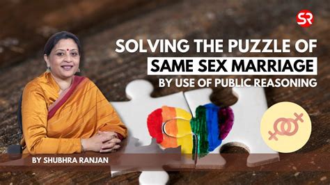 Solving The Puzzle Of Same Sex Marriage By Use Of Public Reasoning Shubhra Ranjan Youtube