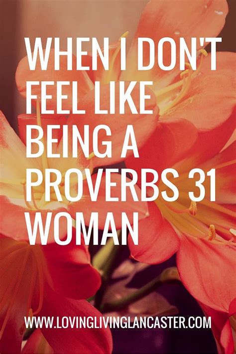 When I Dont Feel Like Being A Proverbs 31 Woman Proverbs 31 Woman