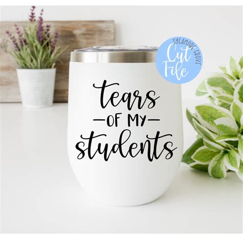 Tears Of My Students Svg Funny Wine Glass And Coffee Mug For Etsy Uk