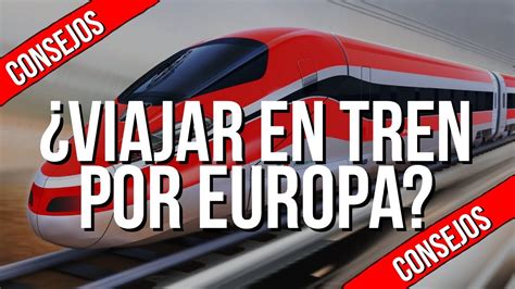 ¿cómo Viajar En Tren Por Europa Tips Y Consejos Sobre Los Pases De