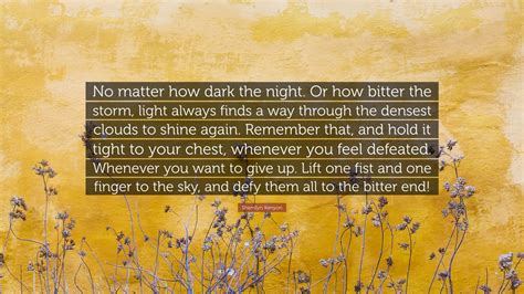 Sherrilyn Kenyon Quote No Matter How Dark The Night Or How Bitter