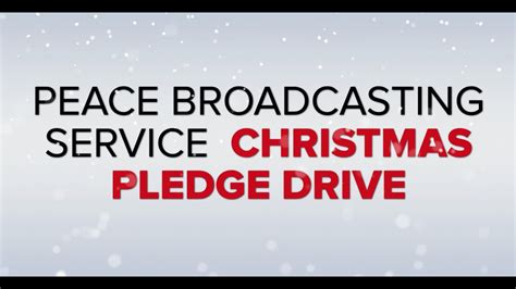 Peace Broadcasting Service Christmas Pledge Drive Youtube