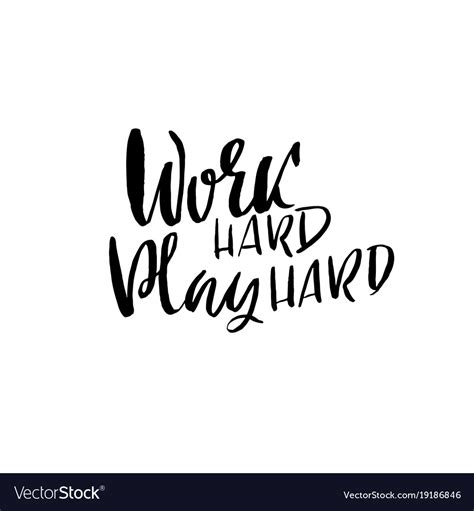 Work Hard Play Hard Positive Motivational Quote Vector Image