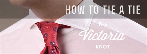 How To Tie The Victoria Knot — Gentlemans Gazette