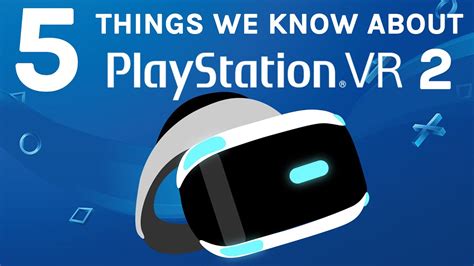 5 Things We Know About Psvr 2 Youtube