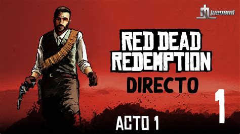 En Directo Empezando Red Dead Redemption 1 El Comienzo Ps4