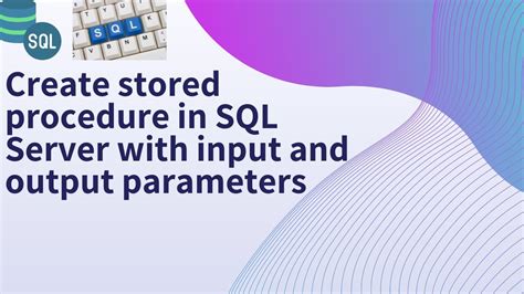 Create Stored Procedure In Sql Server With Input And Output