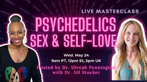 psychedelics sex and self love live class w dr 1drea pennington and dr jill stocker youtube