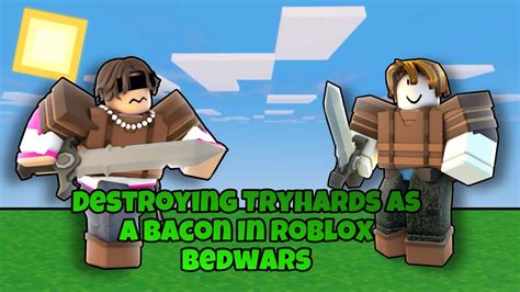 Destroying Tryhards As A Bacon Roblox Bedwars Youtube