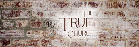 The True Church A Faith Full Life