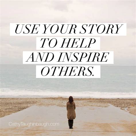 Use Your Story To Help And Inspire Others Writing Life Inspire