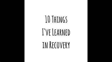 Ten Things Ive Learned In Recovery Youtube