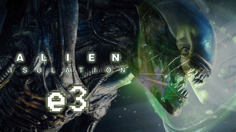 Alien Isolation E3 Our First Companion Youtube