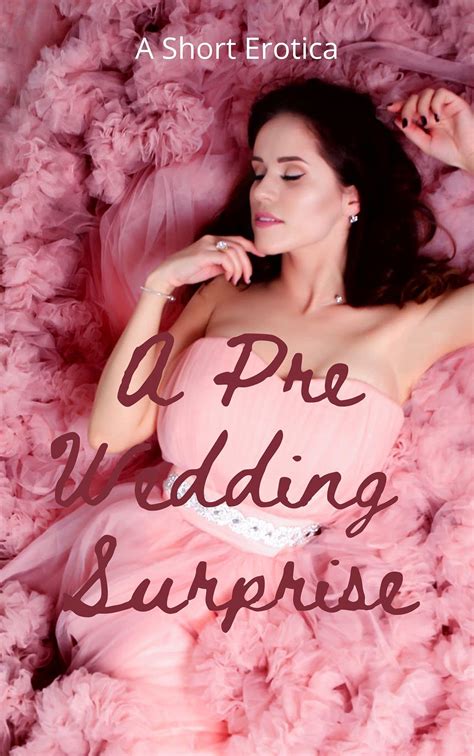 A Pre Wedding Surprise Short Ganged Taboo Stories Rough Adult Cheating Menage Erotic MFM