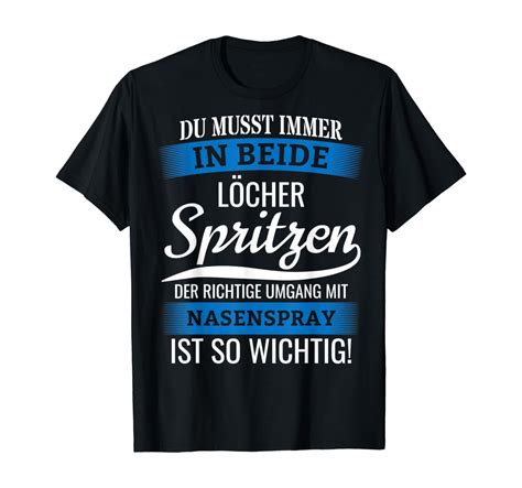 Du Musst Immer In Beide Löcher Spritzen Versaute Sprüche T Shirt Amazonde Bekleidung