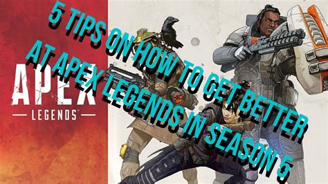 5 Tips On How To Get Better At Apex Legends In Season 5 Youtube
