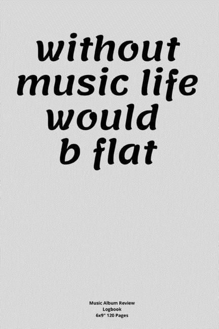 Without Music Life Would B Flat Music Review With Funny Jokes Puns