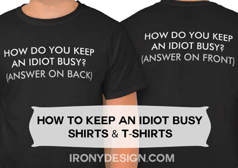 Keep An Idiot Busy Funny Shirts Irony Designs Fun Shop