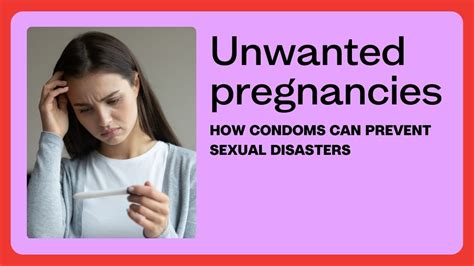 Unwanted Pregnancies Condoms Can Prevent Sexual Disasters Moments Condoms
