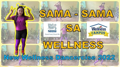 Sama Sama Sa Wellness 2022 New Nestle Wellness Dancercise 2022 Video 100 Youtube