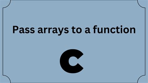 Pass Arrays To A Function In C Programming Language Developers Dome
