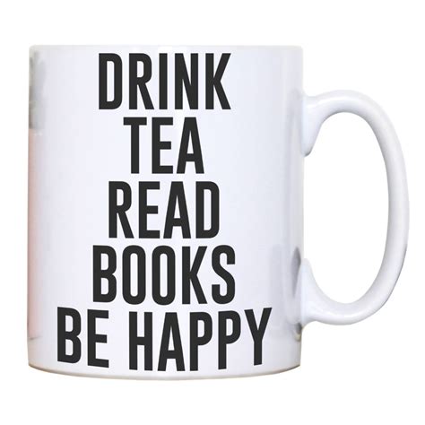 A Coffee Mug That Says Drink Tea Read Books Be Happy