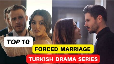 Top 10 Forced Marriage Turkish Drama Series With English Subtitles