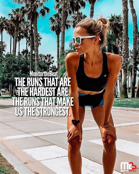 The Runs That Are The Hardest Are The Runs That Make Us The Strongest