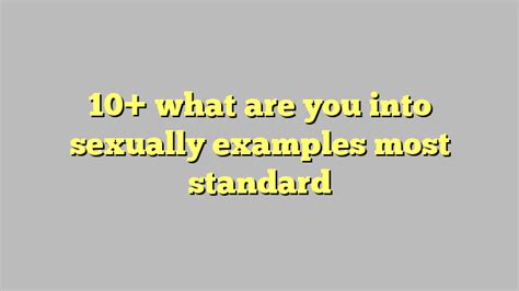 10 what are you into sexually examples most standard công lý and pháp luật