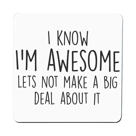I Know Im Awesome Funny Slogan Coaster Drink Mat Graphic Gear