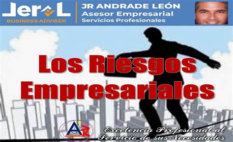 Lic Esp JesÚs Rodolfo Andrade LeÓn Los Riesgos Empresariales