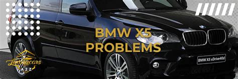 Common Problems With The Bmw X5 Detailed Answer