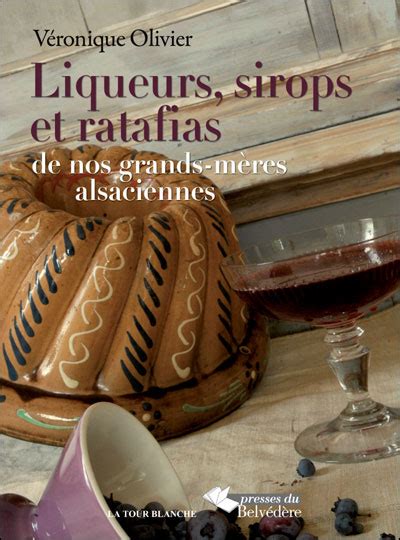 Liqueurs sirops et ratafias de nos grands mères alsaciennes broché