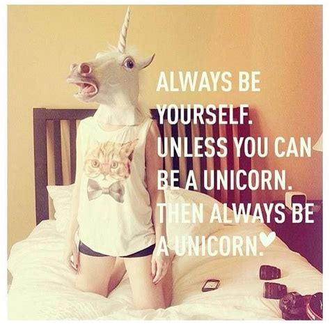 Be A Unicorn Quotes To Live By Me Quotes Swag Quotes Girly Quotes