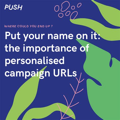 Put Your Name On It The Importance Of Personalised Campaign Urls Pushfm