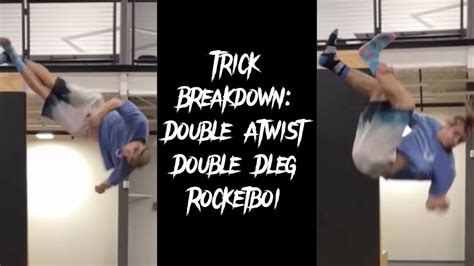 Trick Breakdown Double Atwist Double Dleg Rocketboi Youtube