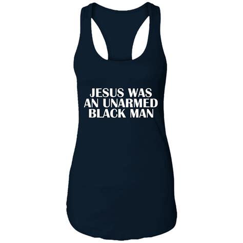 Jesus Was An Unarmed Black Man Shirt T Shirt Hoodie Tank Top Sweatshirt