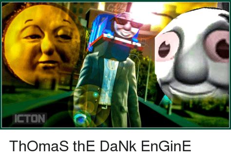 Icton Thomas The Dank Engine Dank Meme On Meme