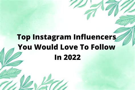 Top 10 Instagram Influencers You Would Love To Follow In 2022