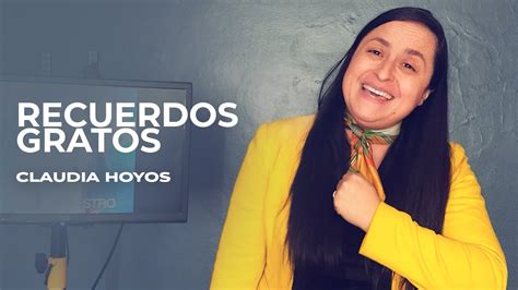 Claudia Hoyos Recuerdos Gratos Youtube
