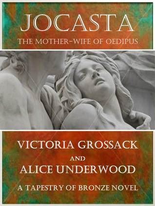 Jocasta The Mother Wife Of Oedipus By Victoria Grossack And Alice