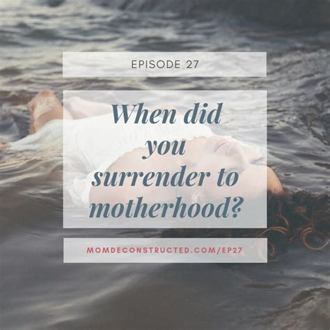 Episode 27 Surrendering To Motherhood Motherhood Surrender Episode