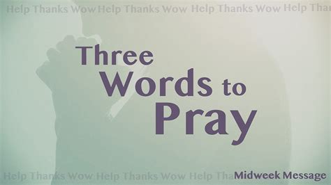 Three Words To Pray