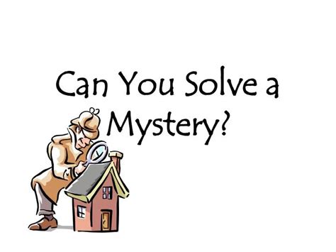 Ppt Can You Solve A Mystery Powerpoint Presentation Free Download