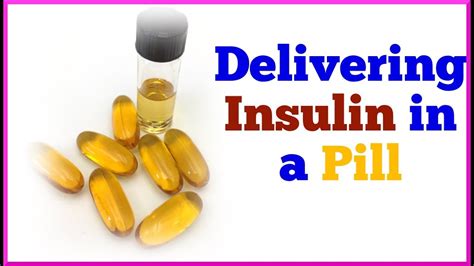 Delivering Insulin In A Pill For Diabetics Youtube